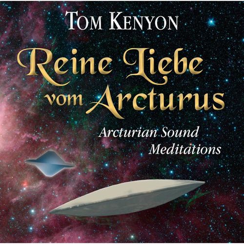 Reine Liebe vom Arcturus,1 Audio-CD - Tom Kenyon (Hörbuch)