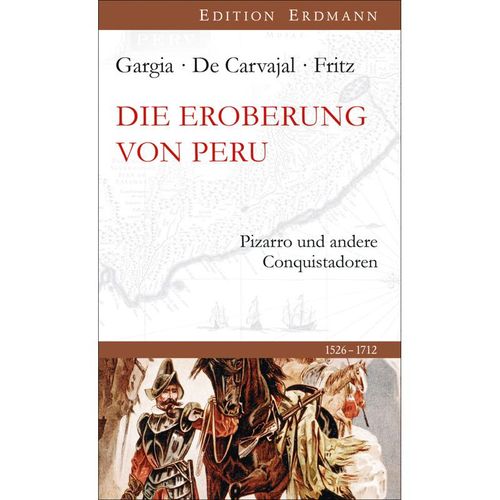 Edition Erdmann / Die Eroberung von Peru - Celso Gargia, Gaspar de Carvajal, Samuel Fritz, Leinen