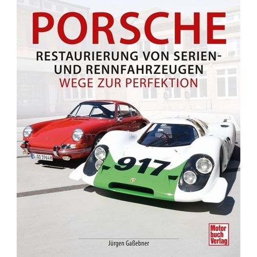 Porsche - Restaurierung von Serien- und Rennfahrzeugen - Jürgen Gaßebner, Gebunden