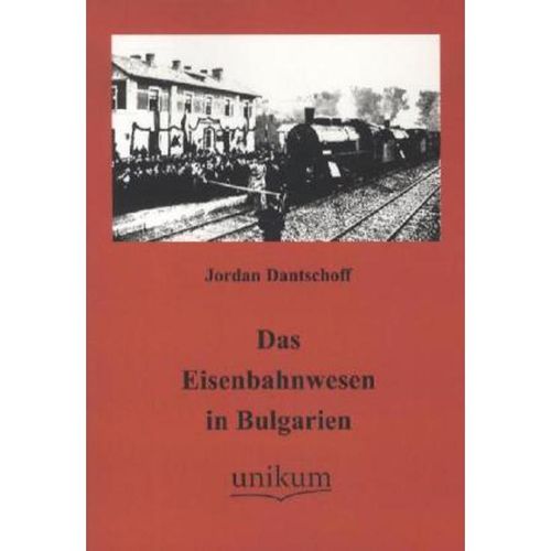 Das Eisenbahnwesen in Bulgarien - Jordan Dantschoff, Kartoniert (TB)