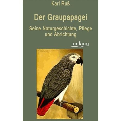 Der Graupapagei - Karl Ruß, Kartoniert (TB)