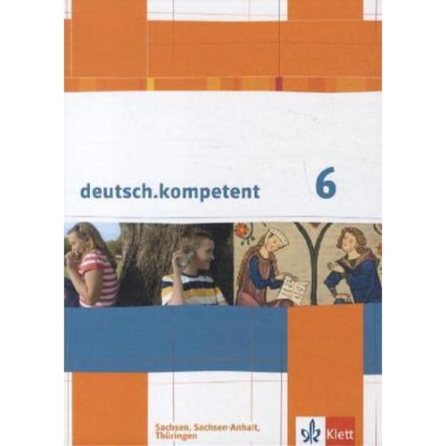 deutsch.kompetent. Ausgabe für Sachsen, Sachsen-Anhalt und Thüringen ab 2011 / deutsch.kompetent 6. Ausgabe Sachsen, Sachsen-Anhalt, Thüringen, Gebunden