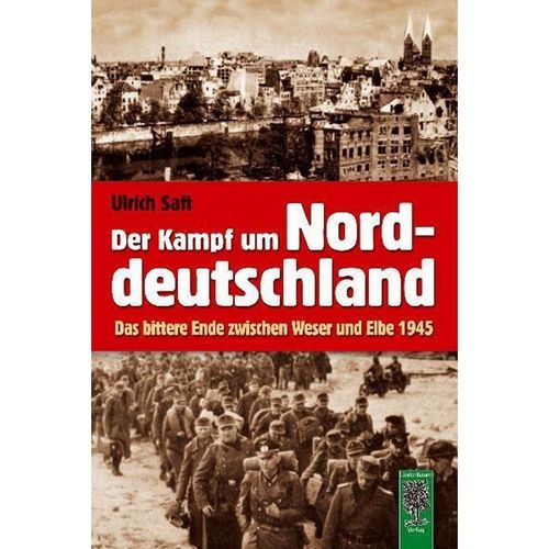 Der Kampf um Norddeutschland - Ulrich Saft, Gebunden