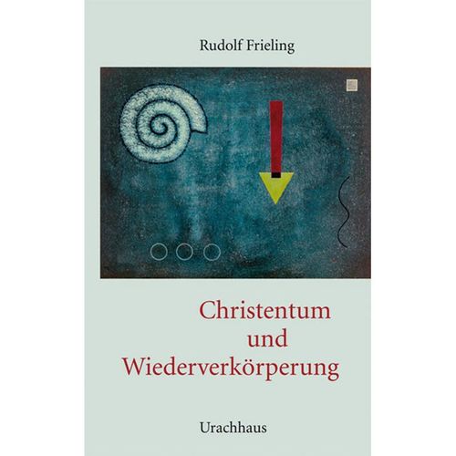 Christentum und Wiederverkörperung - Rudolf Frieling, Gebunden