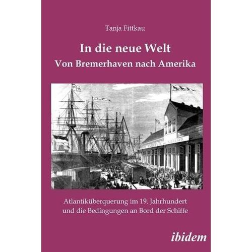 In die neue Welt - Von Bremerhaven nach Amerika - Tanja Fittkau, Kartoniert (TB)