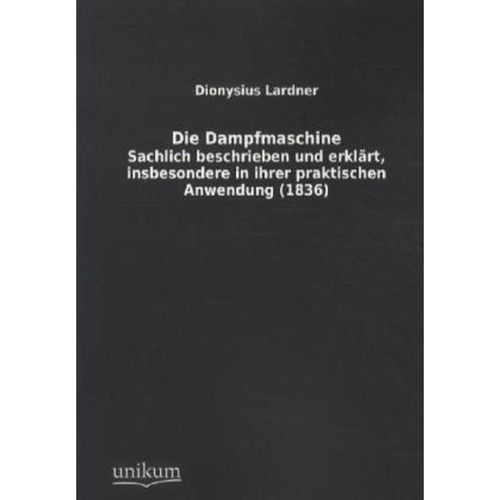 Die Dampfmaschine - Dionysius Lardner, Kartoniert (TB)