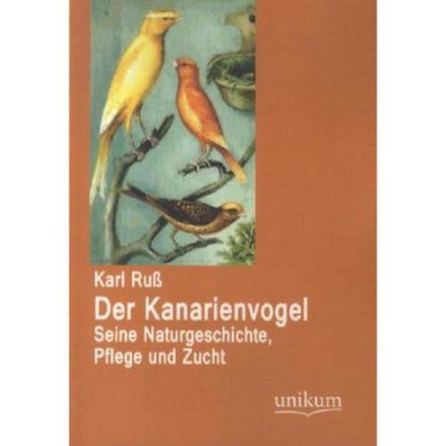 Der Kanarienvogel - Karl Ruß, Kartoniert (TB)