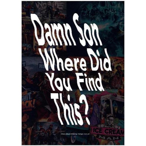 Damn Son Where Did You FInd This? A book about US hiphop mixtape cover art, Gebunden