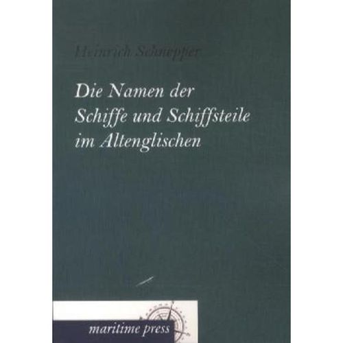 Die Namen der Schiffe und Schiffsteile im Altenglischen - Heinrich Schnepper, Kartoniert (TB)
