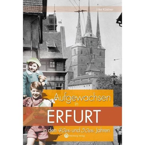 Aufgewachsen in / Aufgewachsen in Erfurt in den 40er und 50er Jahren - Eike Küstner, Gebunden