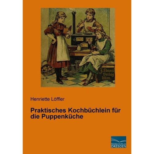 Praktisches Kochbüchlein für die Puppenküche - Henriette Löffler, Kartoniert (TB)