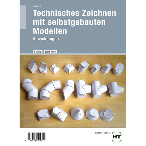 Technisches Zeichnen mit selbstgebauten Modellen - Abwicklungen - Peter Deinhard, Kartoniert (TB)