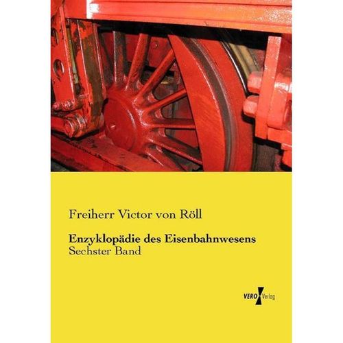 Enzyklopädie des Eisenbahnwesens - Victor Freiherr von Röll, Kartoniert (TB)