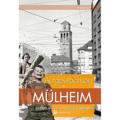 Aufgewachsen in / Aufgewachsen in Mülheim in den 40er und 50er Jahren - Thomas Kahl, Gebunden