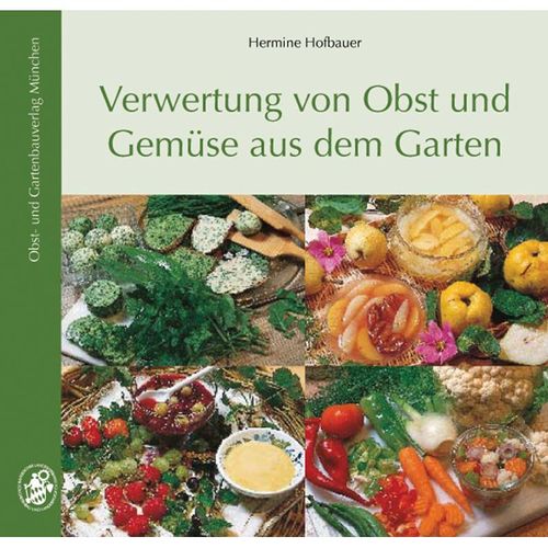 Verwertung von Obst und Gemüse aus dem Garten - Hermine Hofbauer, Kartoniert (TB)