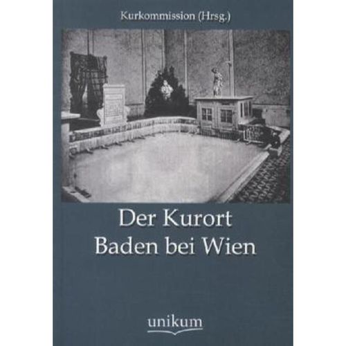 Der Kurort Baden bei Wien - Kurkommission (Hrsg. ), Kartoniert (TB)