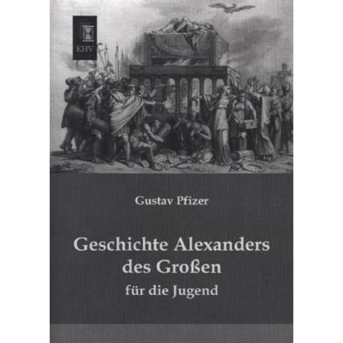 Geschichte Alexanders des Großen - Gustav Pfizer, Kartoniert (TB)