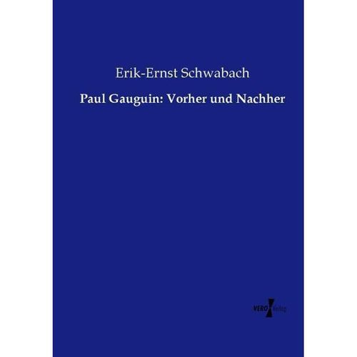Paul Gauguin: Vorher und Nachher - Erik-Ernst Schwabach, Kartoniert (TB)
