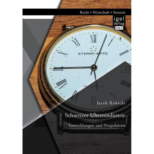 Schweizer Uhrenindustrie: Entwicklungen und Perspektiven - Jacek Rokicki, Kartoniert (TB)
