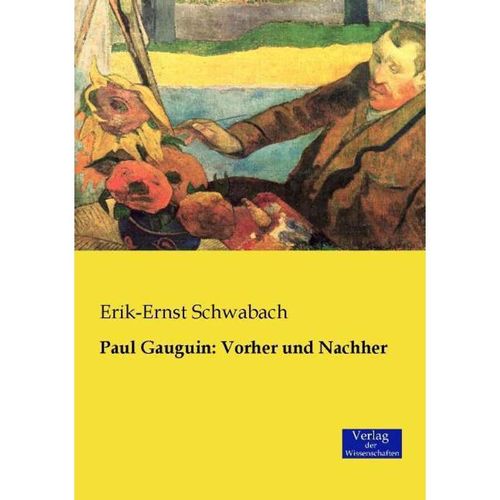 Paul Gauguin: Vorher und Nachher - Erik-Ernst Schwabach, Kartoniert (TB)
