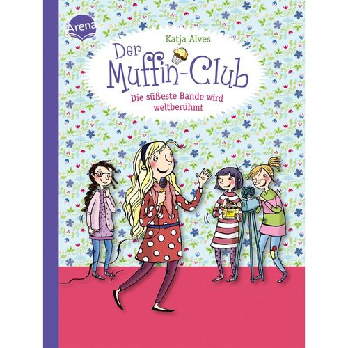 Die süßeste Bande wird weltberühmt / Der Muffin-Club Bd.6 - Katja Alves, Gebunden