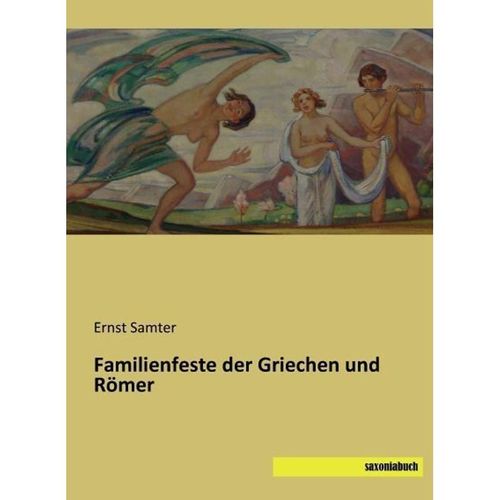 Familienfeste der Griechen und Römer - Ernst Samter, Kartoniert (TB)