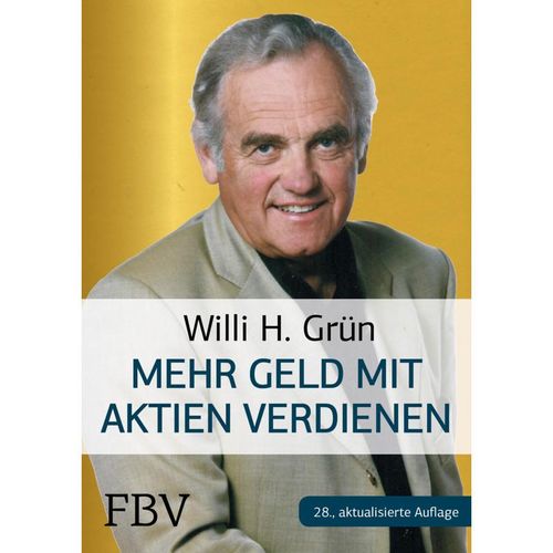 Mehr Geld verdienen mit Aktien - Willi H. Grün, Gebunden