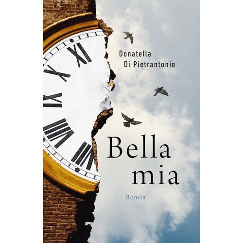 Bella mia, deutsche Ausgabe - Donatella Di Pietrantonio, Gebunden