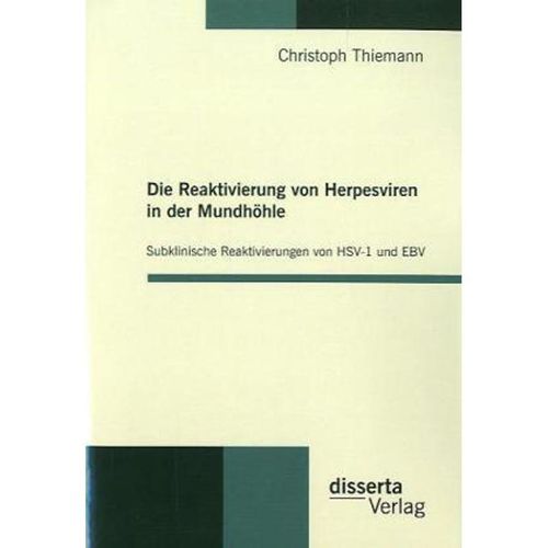 Die Reaktivierung von Herpesviren in der Mundhöhle: Subklinische Reaktivierungen von HSV-1 und EBV - Christoph Thiemann, Kartoniert (TB)