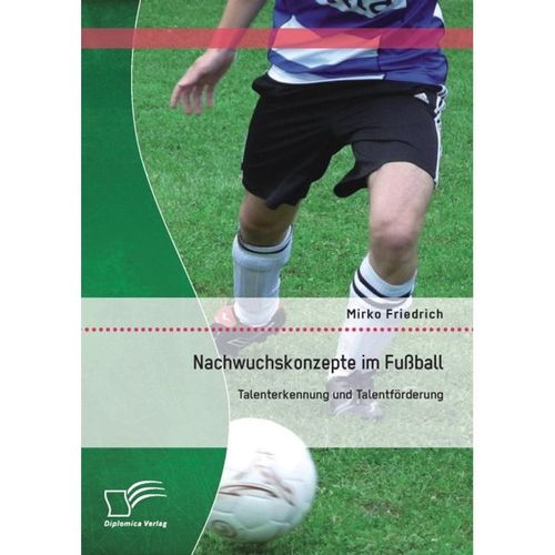 Nachwuchskonzepte im Fußball: Talenterkennung und Talentförderung - Mirko Friedrich, Kartoniert (TB)