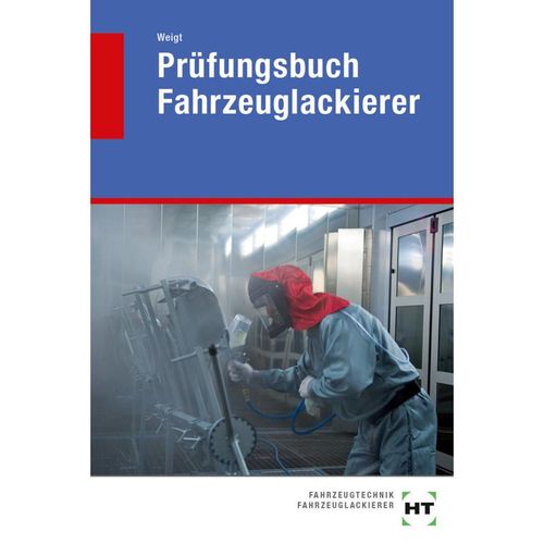 Prüfungsbuch Fahrzeuglackierer - Joachim Weigt, Kartoniert (TB)