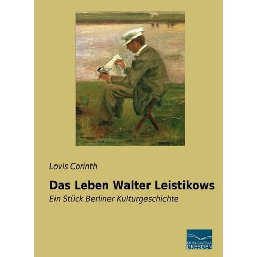 Das Leben Walter Leistikows - Lovis Corinth, Kartoniert (TB)