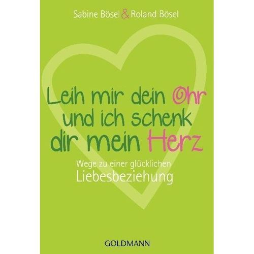 Leih mir dein Ohr und ich schenk dir mein Herz - Sabine Bösel, Roland Bösel, Taschenbuch