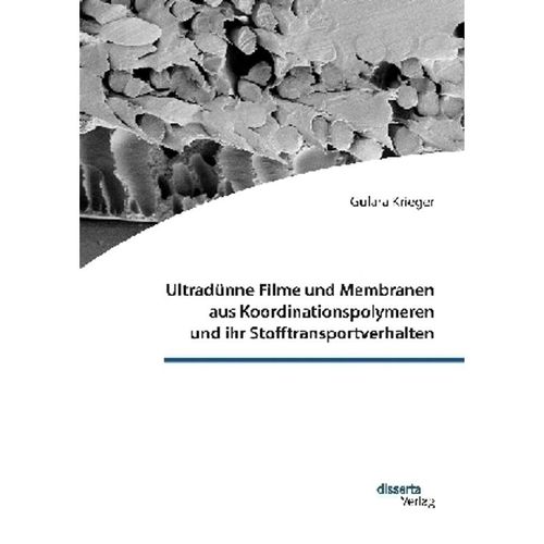 Ultradünne Filme und Membranen aus Koordinationspolymeren und ihr Stofftransportverhalten - Gülara Krieger, Gebunden