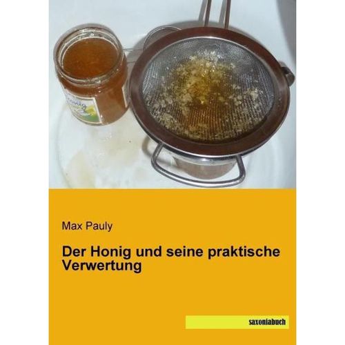 Der Honig und seine praktische Verwertung - Max Pauly, Kartoniert (TB)