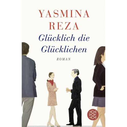 Glücklich die Glücklichen - Yasmina Reza, Taschenbuch