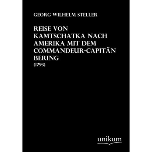 Reise von Kamtschatka nach Amerika mit dem Commandeur-Capitän Bering - Georg W. Steller, Kartoniert (TB)