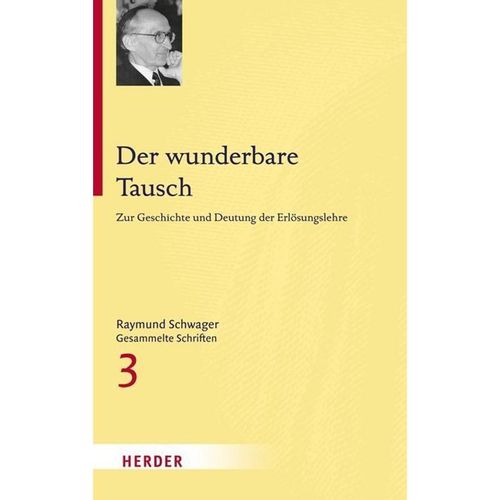 Raymund Schwager - Gesammelte Schriften / Der wunderbare Tausch - Raymund Schwager, Gebunden