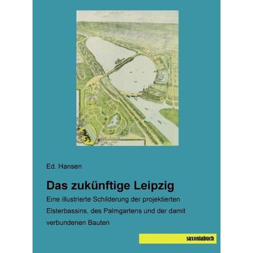 Das zukünftige Leipzig - Ed. Hansen, Kartoniert (TB)