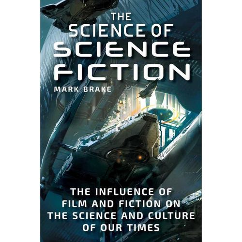 The Science of / The Science of Science Fiction - Mark Brake, Kartoniert (TB)