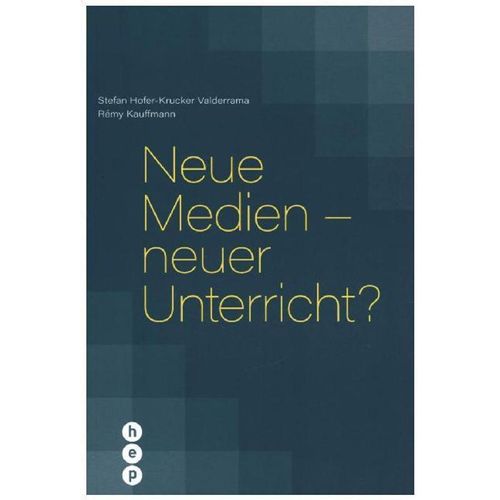 Neue Medien - neuer Unterricht? - Stefan Hofer-Krucker Valderrama, Rémy Kauffmann, Gebunden