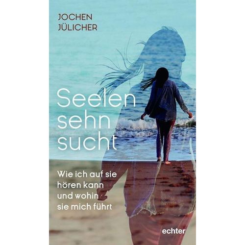 Seelensehnsucht - Jochen Jülicher, Kartoniert (TB)