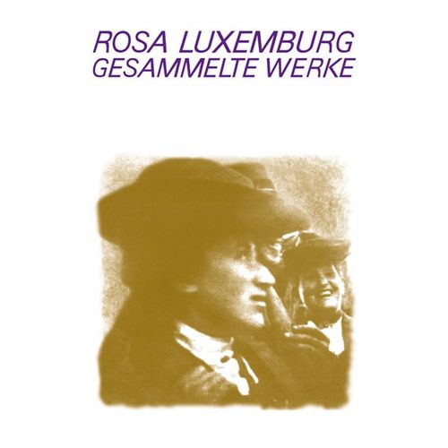Luxemburg - Gesammelte Werke / 7.2 / Luxemburg - Gesammelte Werke / Gesammelte Werke Bd. 7.2 - Rosa Luxemburg, Gebunden