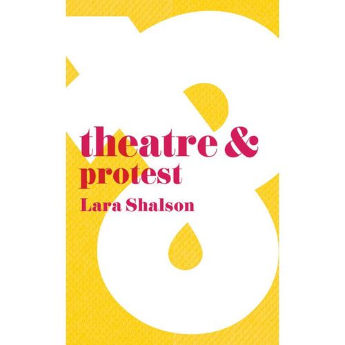 Theatre And / Theatre & Protest - Lara Shalson, Kartoniert (TB)
