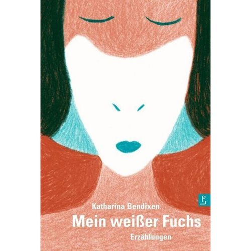 Mein weißer Fuchs - Katharina Bendixen, Gebunden