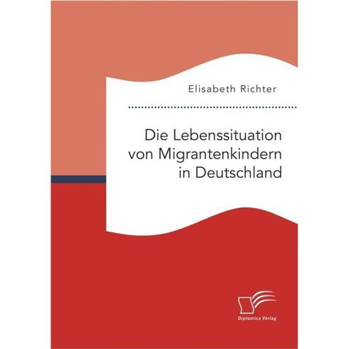 Die Lebenssituation von Migrantenkindern in Deutschland - Elisabeth Richter, Kartoniert (TB)