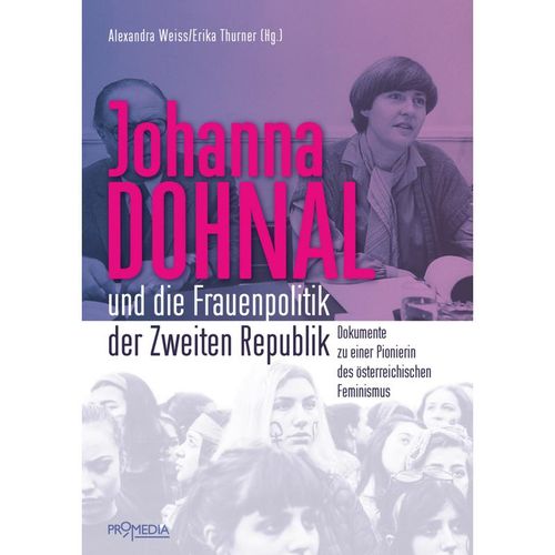 Johanna Dohnal und die Frauenpolitik der Zweiten Republik - Alexandra Weiss, Erika Thurner, Kartoniert (TB)