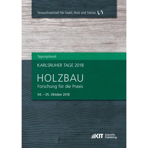Karlsruher Tage 2018 - Holzbau : Forschung für die Praxis, Karlsruhe, 04. Oktober - 05. Oktober 2018, Kartoniert (TB)