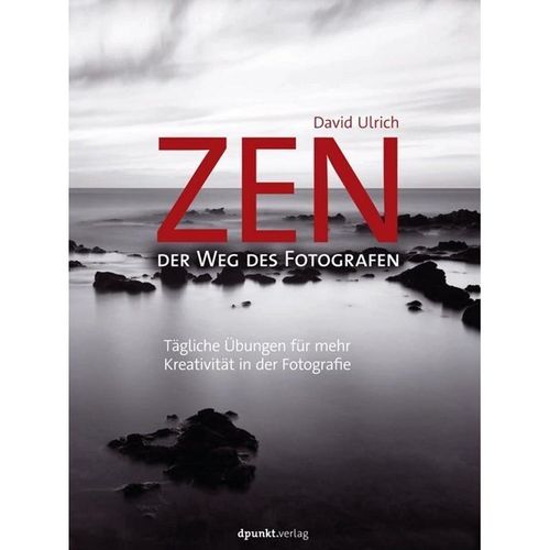 Zen - der Weg des Fotografen - David Ulrich, Gebunden