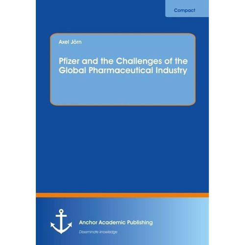 Pfizer and the Challenges of the Global Pharmaceutical Industry - Axel Jörn, Kartoniert (TB)
